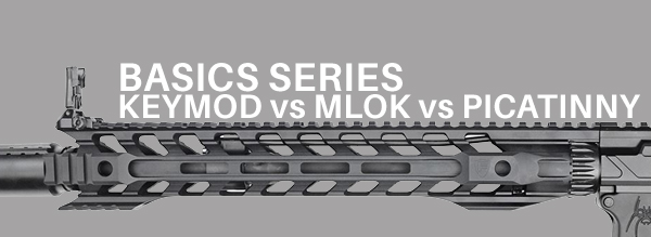 Basics-Series-Keymod-vs-MLOK-vs-Picatinny.jpg